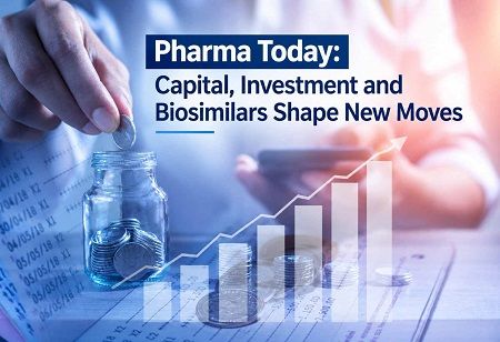Pharma Today: Capital, Investment, and Biosimilars Shape New Moves Pharma Today: Capital, Investment, and Biosimilars Shape New Moves India Pharma Outlook